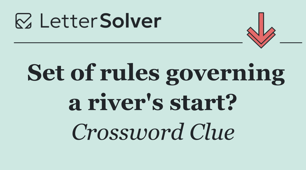 Set of rules governing a river's start?