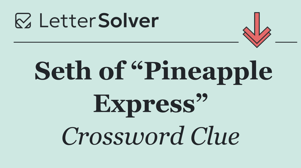 Seth of “Pineapple Express”