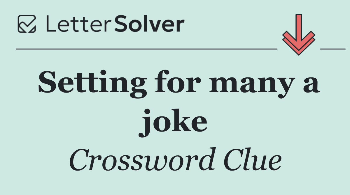 Setting for many a joke