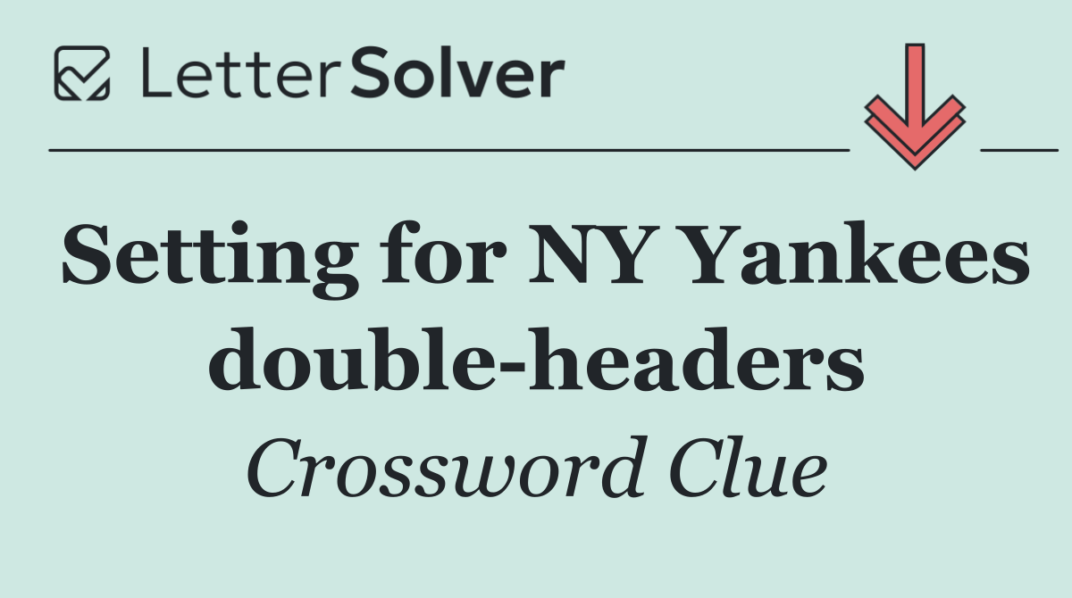 Setting for NY Yankees double headers