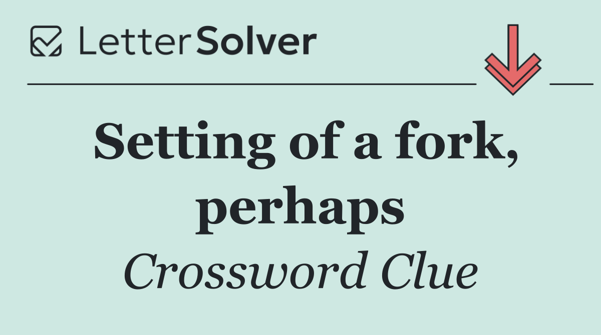 Setting of a fork, perhaps