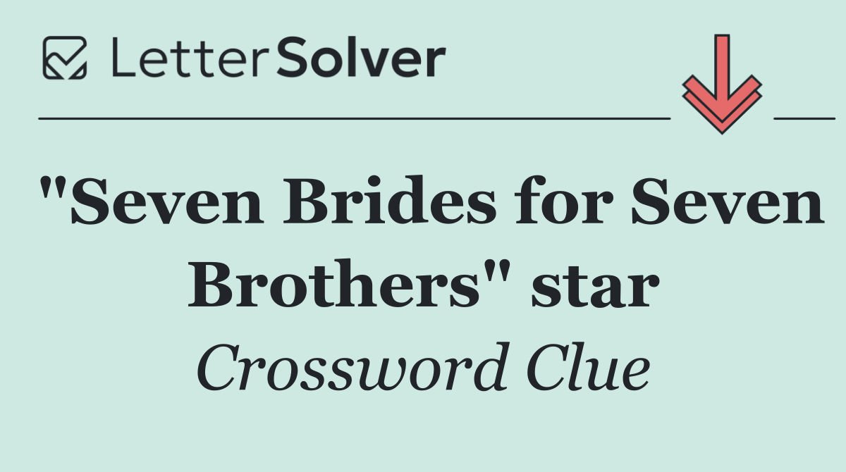 "Seven Brides for Seven Brothers" star