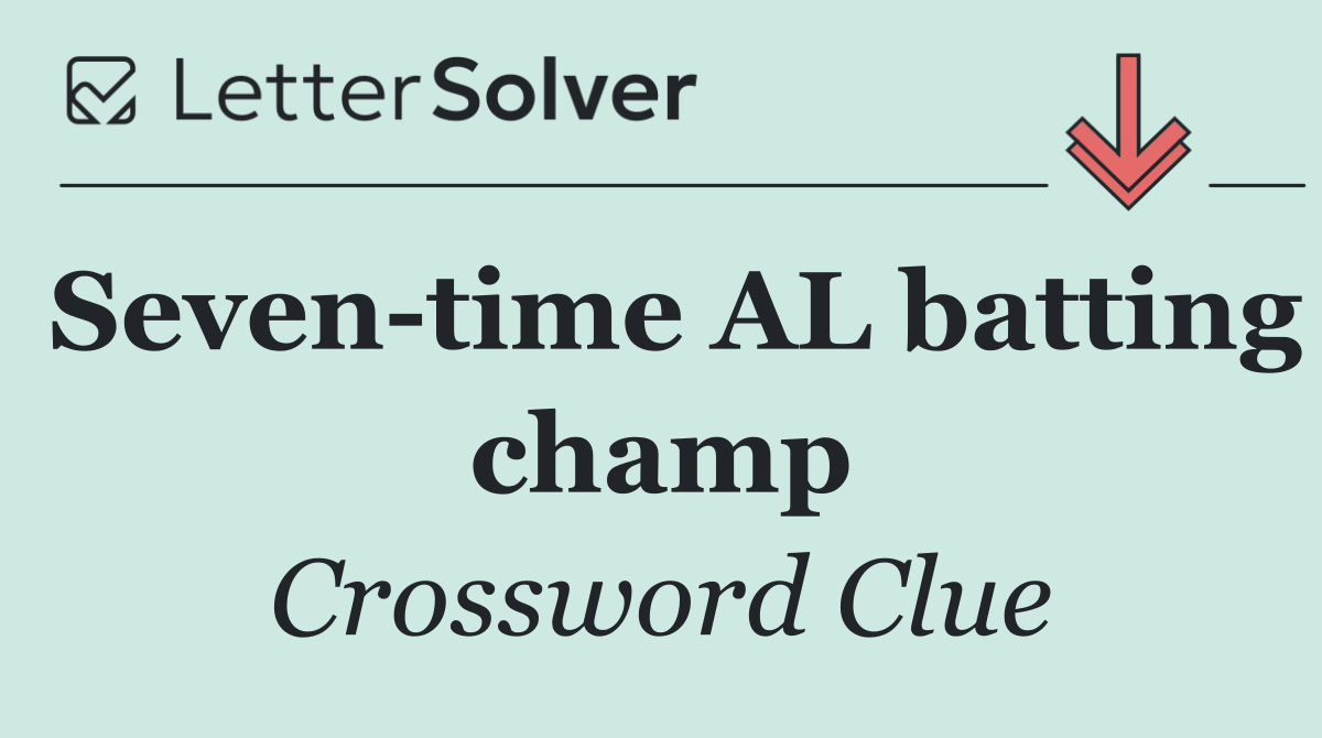 Seven time AL batting champ