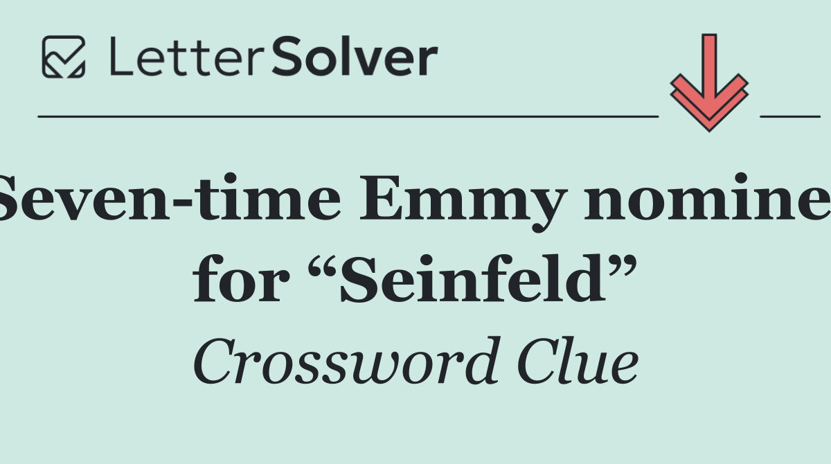 Seven time Emmy nominee for “Seinfeld”
