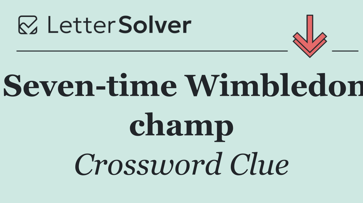 Seven time Wimbledon champ