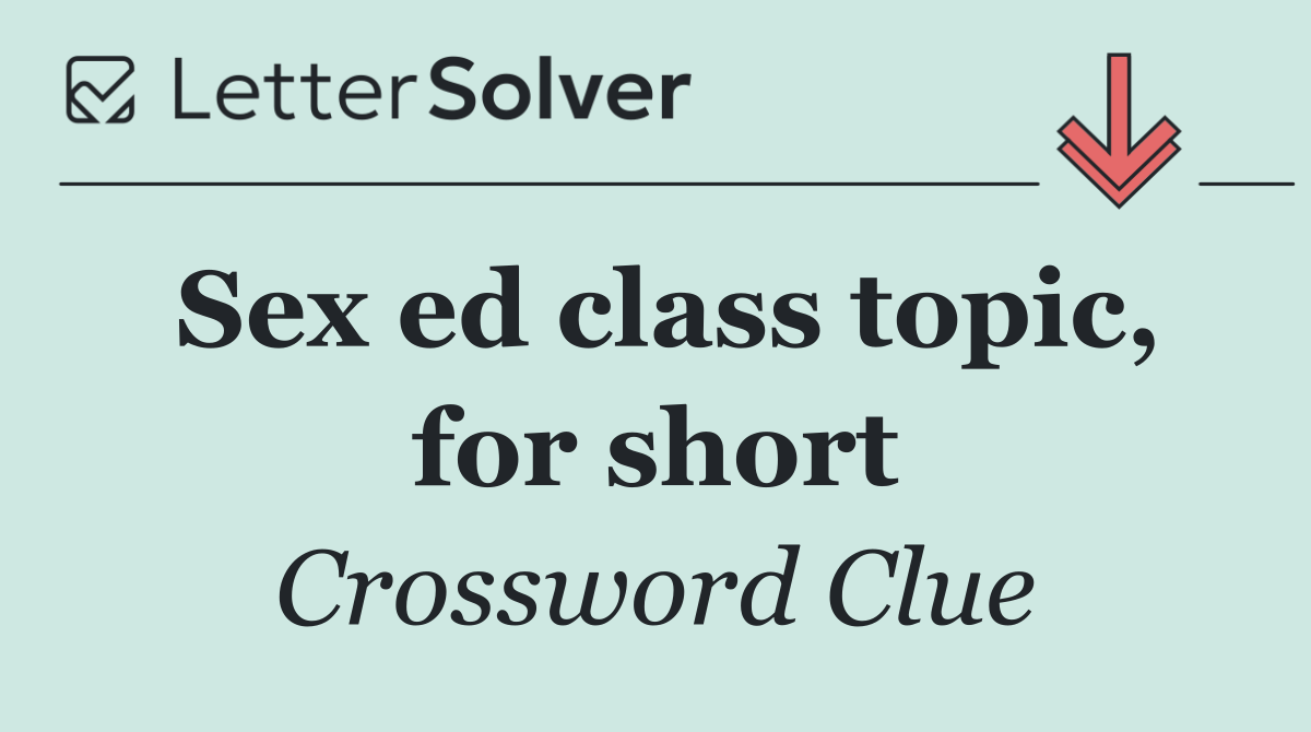 Sex ed class topic, for short