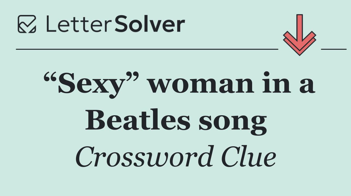 “Sexy” woman in a Beatles song