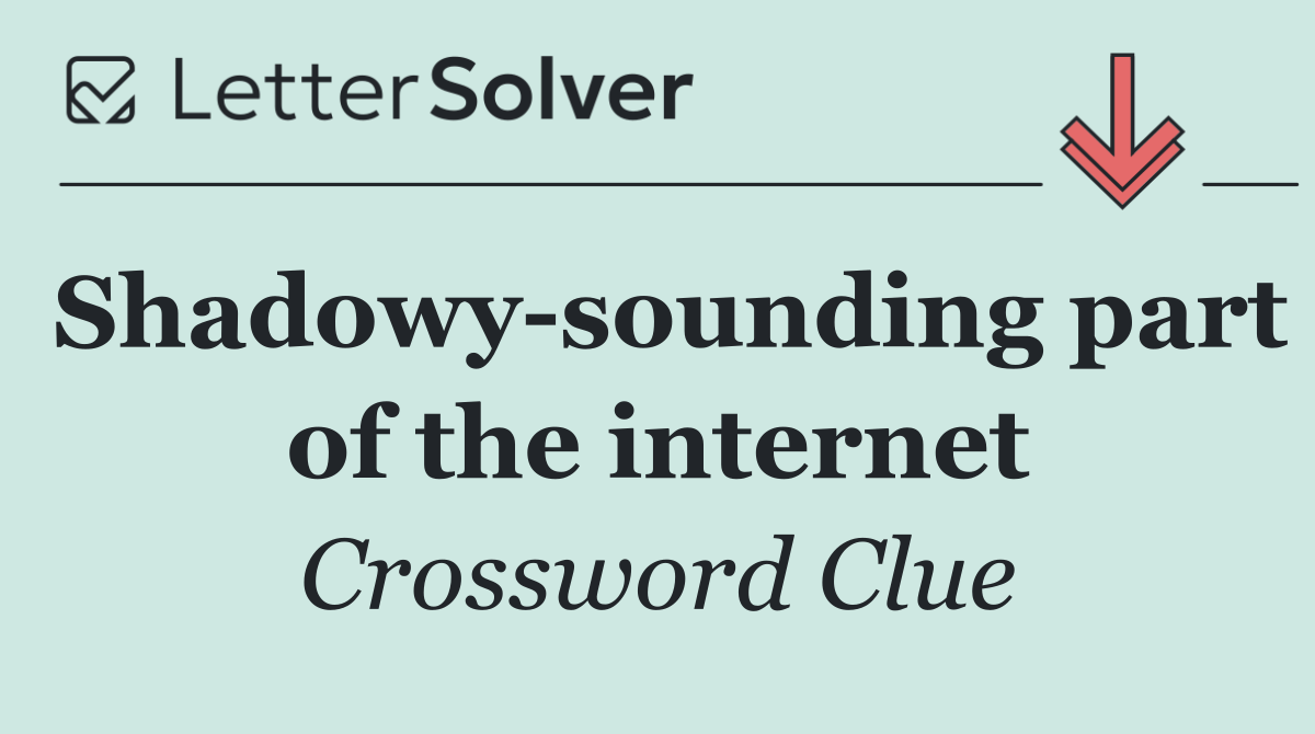 Shadowy sounding part of the internet