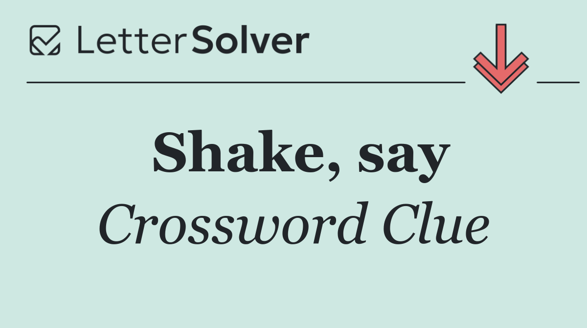 Shake, say