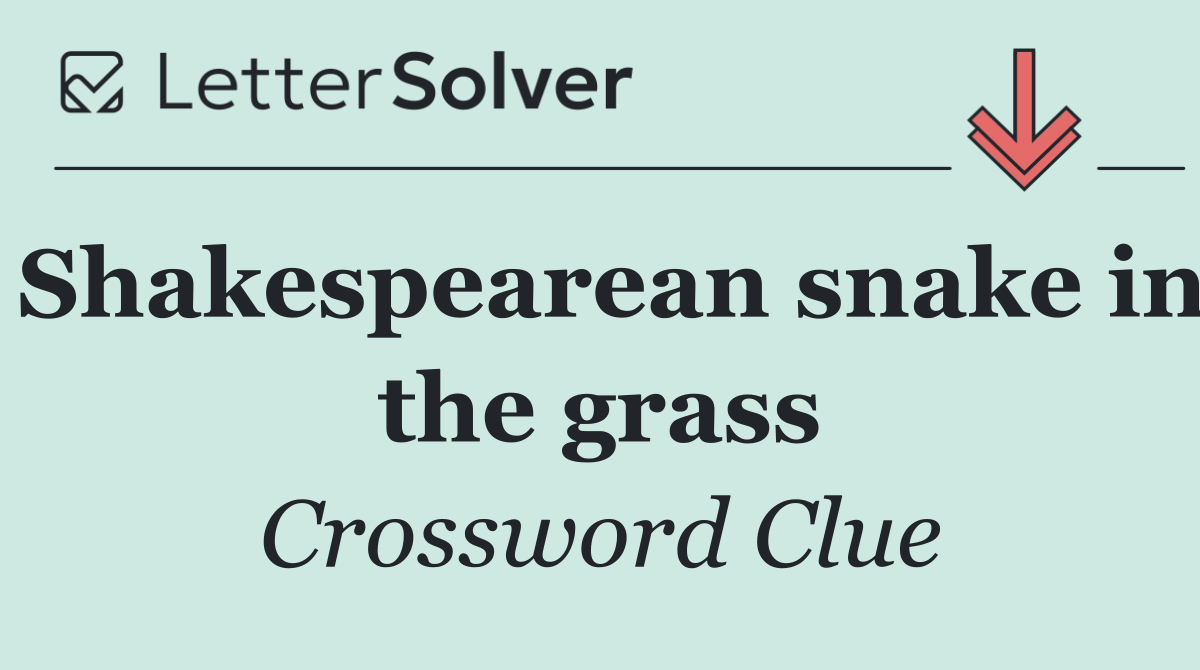 Shakespearean snake in the grass