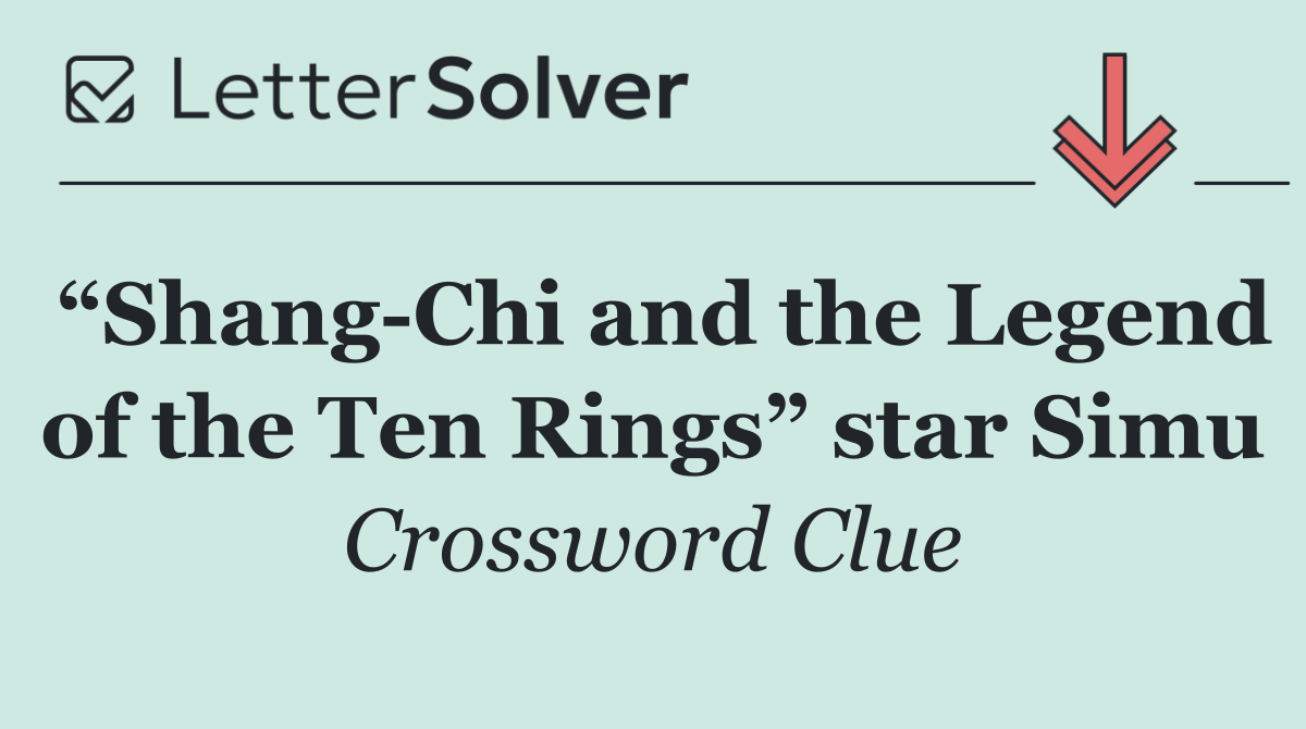 “Shang Chi and the Legend of the Ten Rings” star Simu