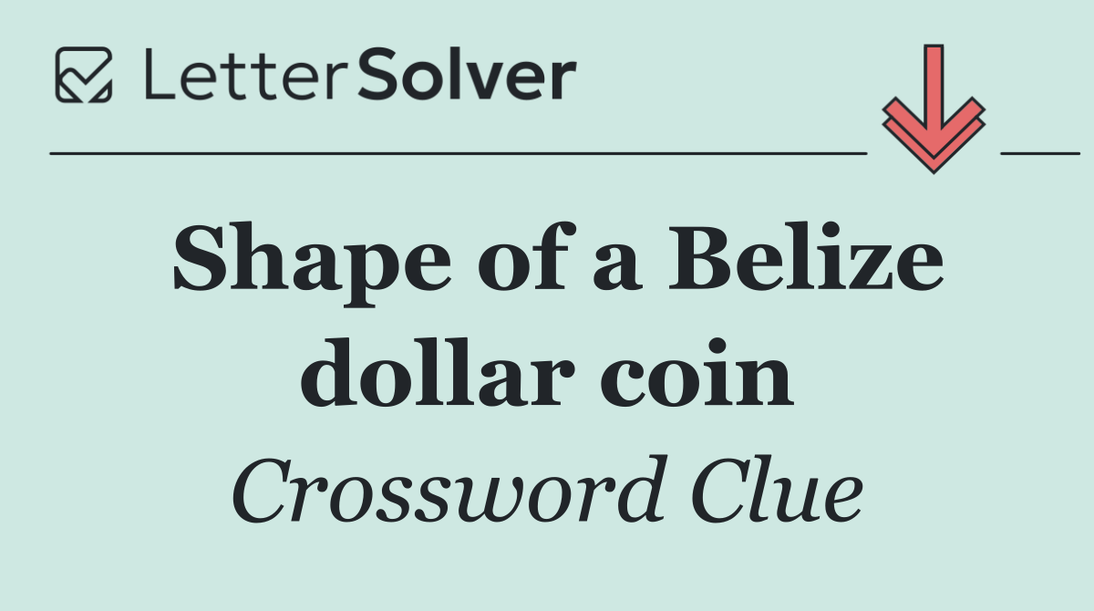 Shape of a Belize dollar coin