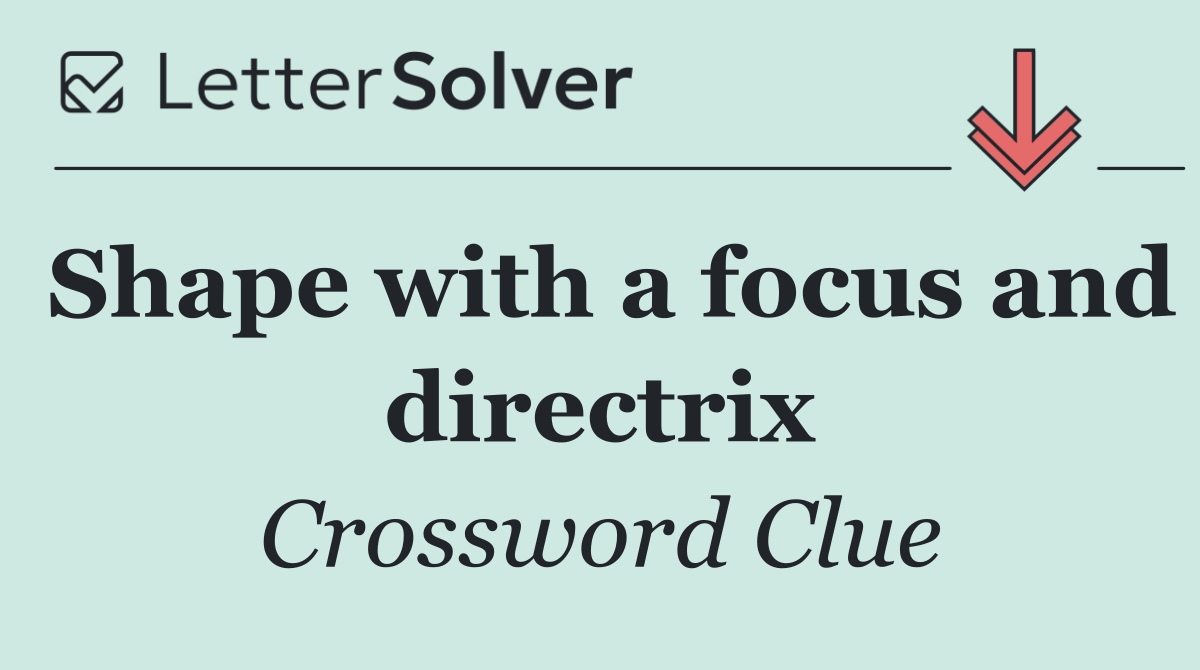 Shape with a focus and directrix
