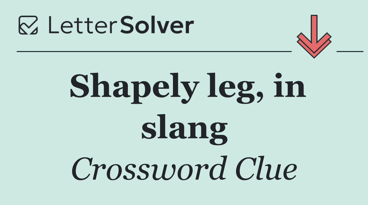 Shapely leg, in slang