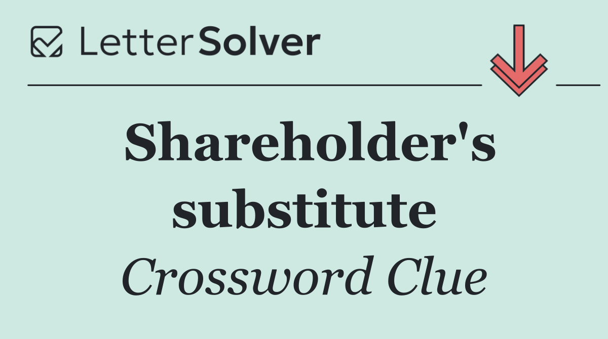 Shareholder's substitute