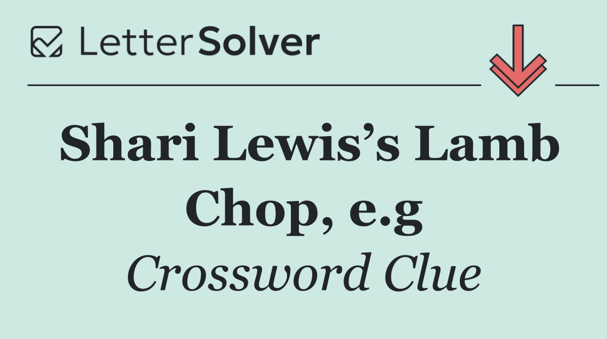 Shari Lewis’s Lamb Chop, e.g