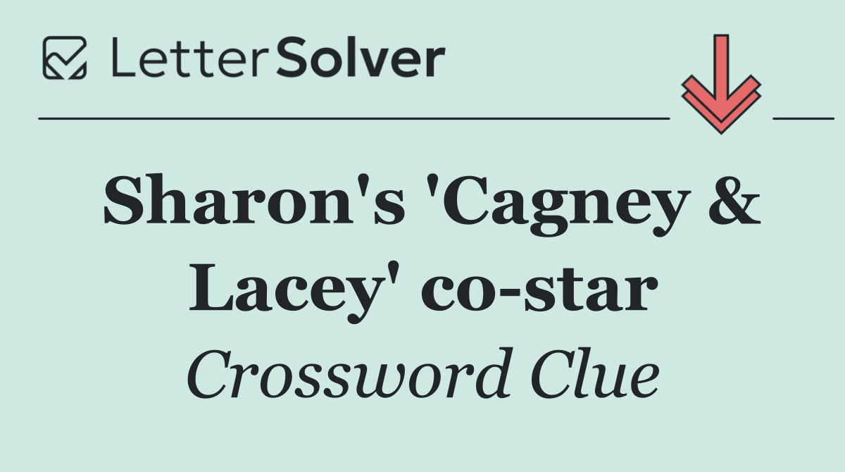 Sharon's 'Cagney & Lacey' co star