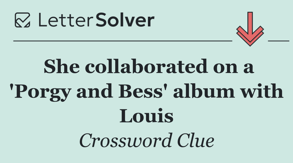 She collaborated on a 'Porgy and Bess' album with Louis