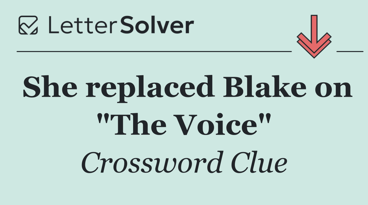 She replaced Blake on "The Voice"