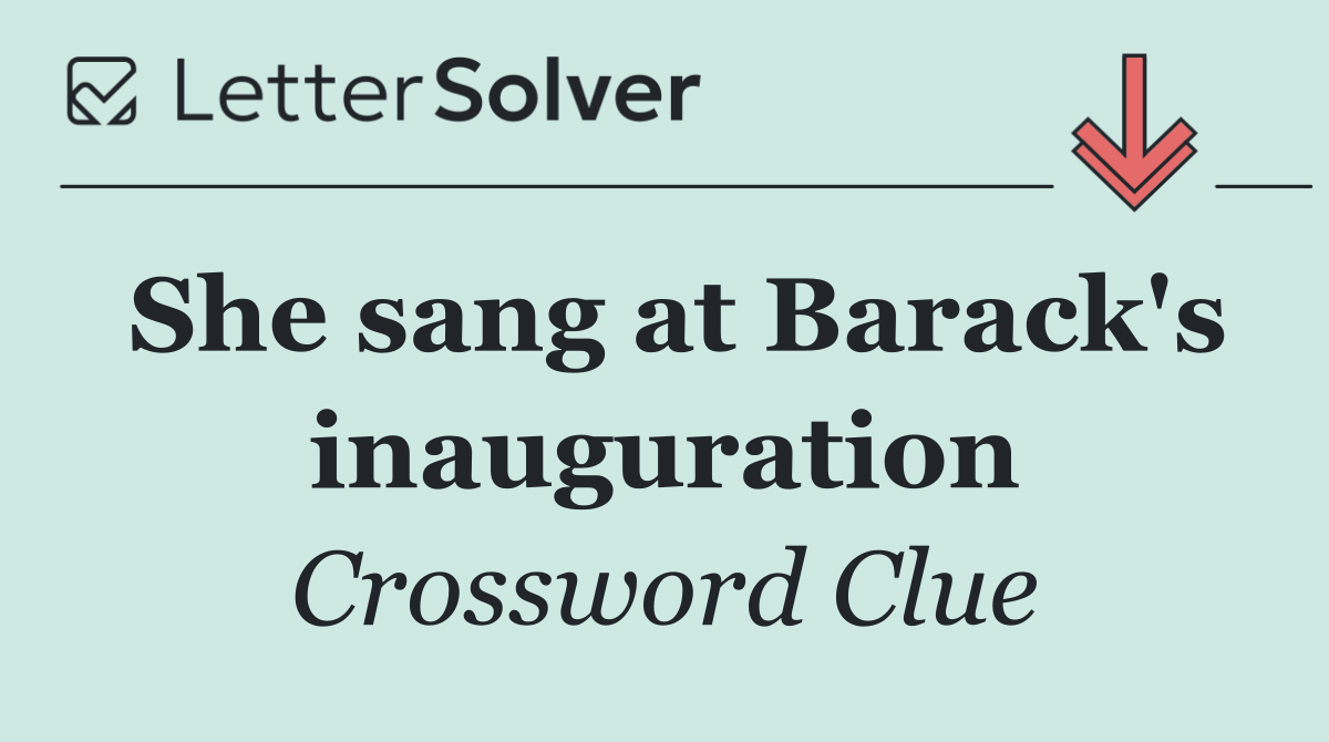 She sang at Barack's inauguration