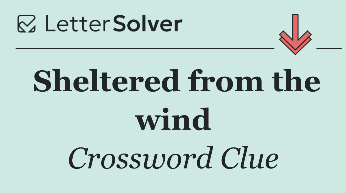 Sheltered from the wind