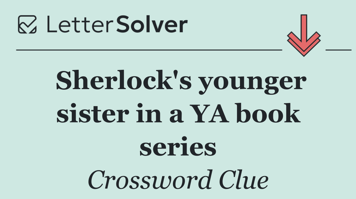 Sherlock's younger sister in a YA book series
