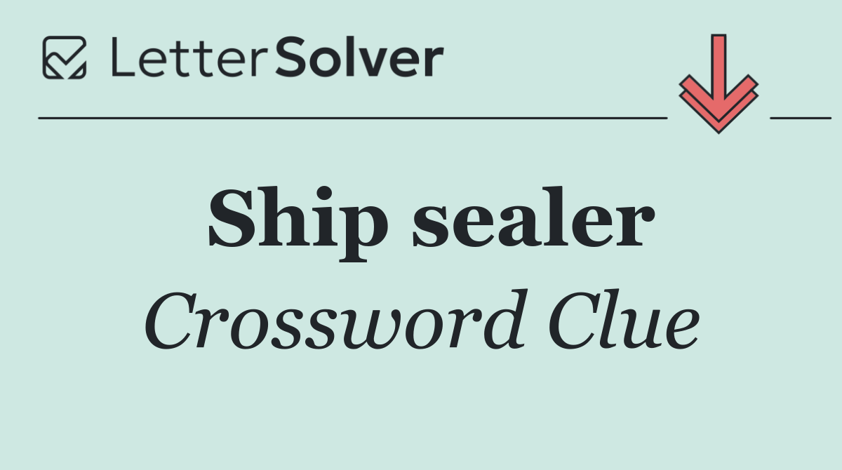 Ship sealer