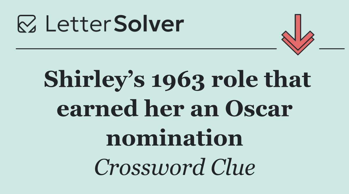 Shirley’s 1963 role that earned her an Oscar nomination