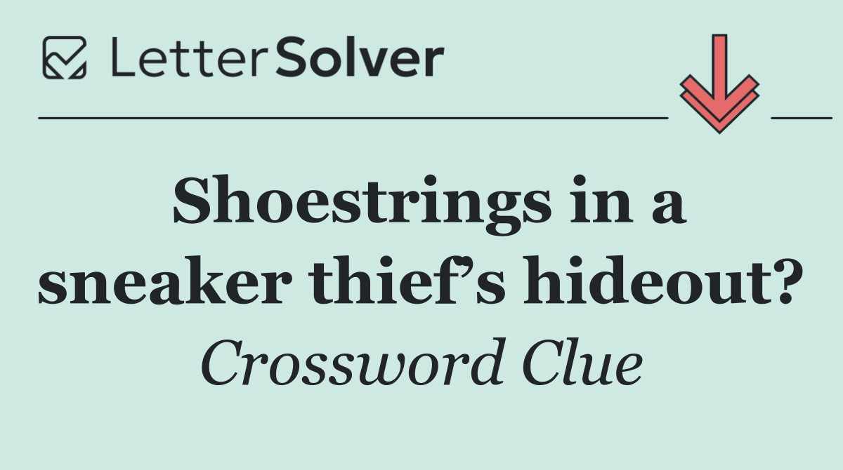 Shoestrings in a sneaker thief’s hideout?
