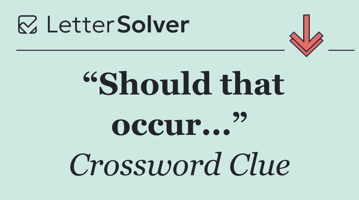 “Should that occur...”