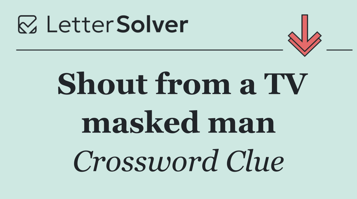 Shout from a TV masked man