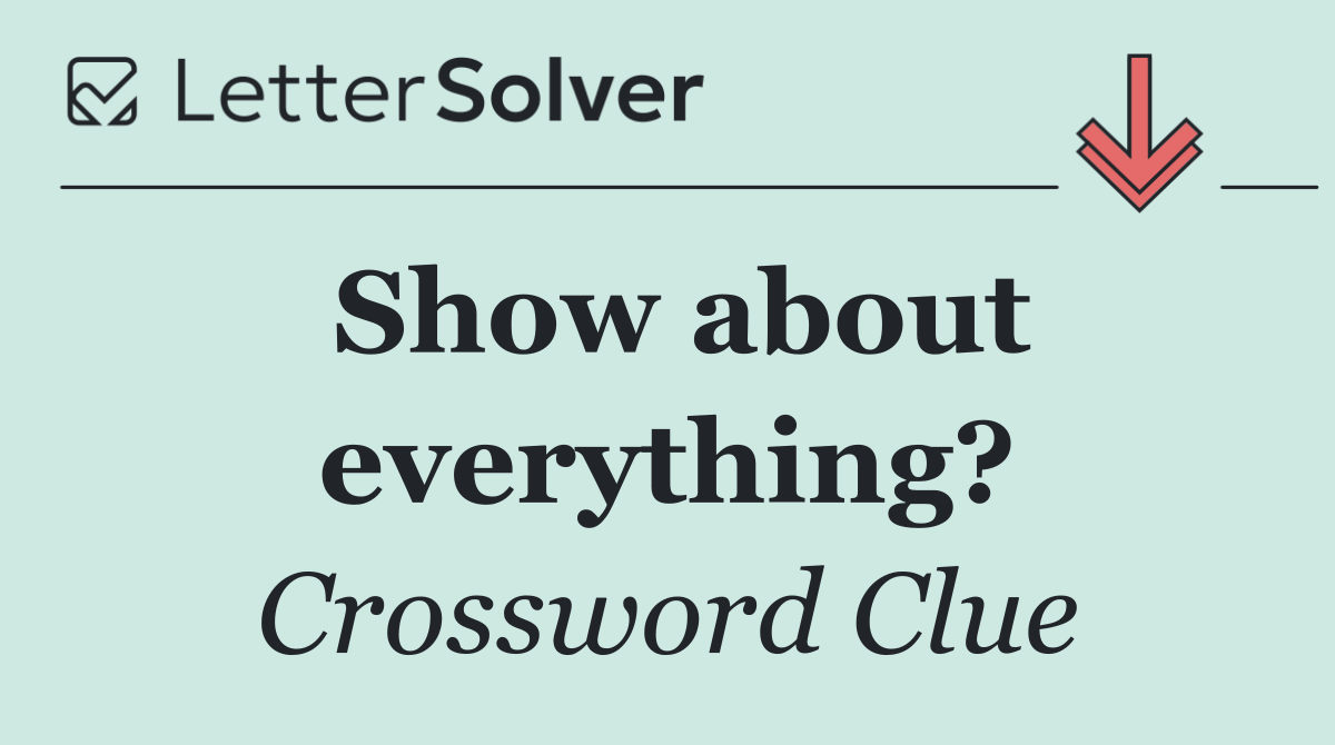 Show about everything?