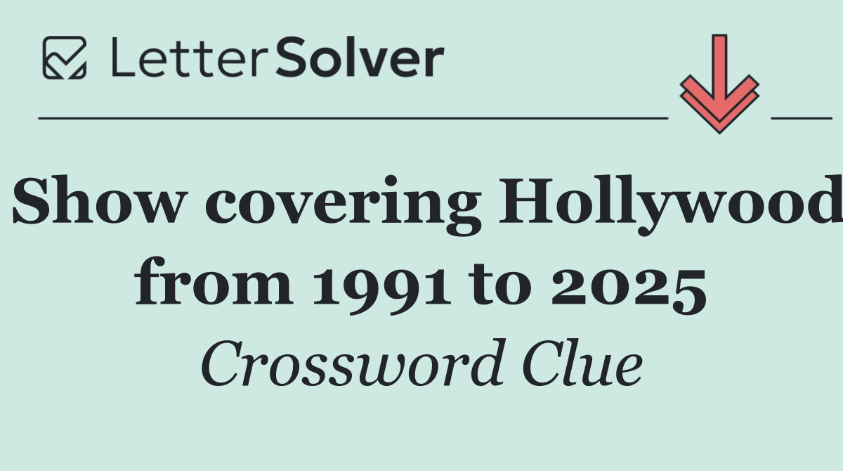 Show covering Hollywood from 1991 to 2025