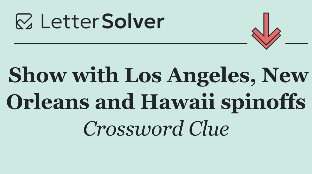 Show with Los Angeles, New Orleans and Hawaii spinoffs