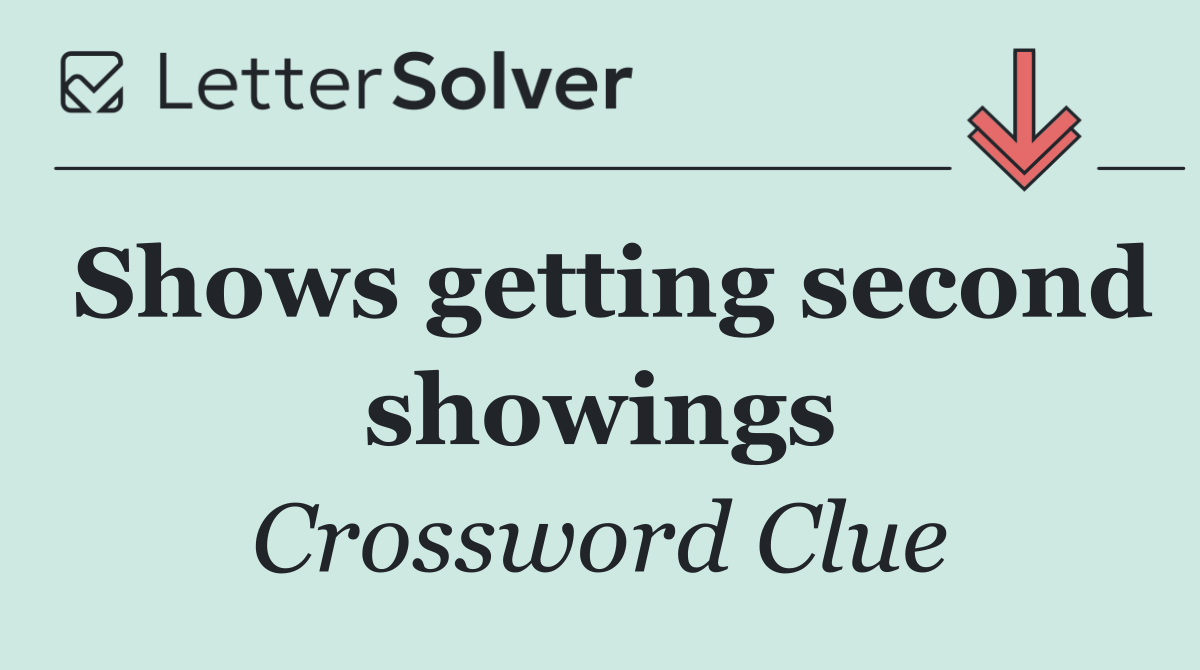 Shows getting second showings