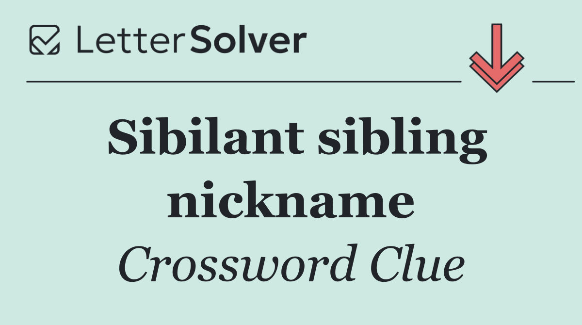 Sibilant sibling nickname