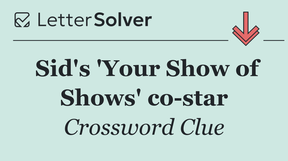 Sid's 'Your Show of Shows' co star