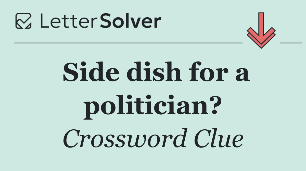 Side dish for a politician?