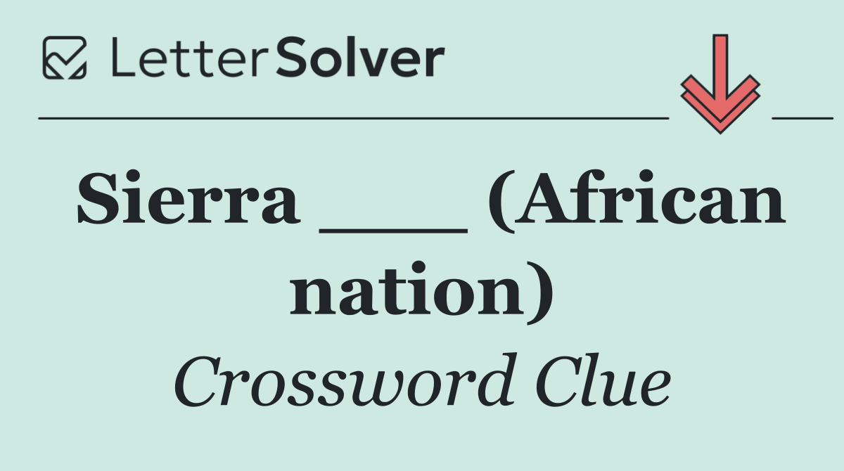 Sierra ___ (African nation)