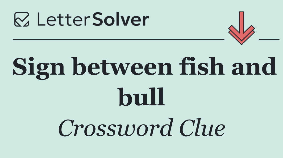 Sign between fish and bull