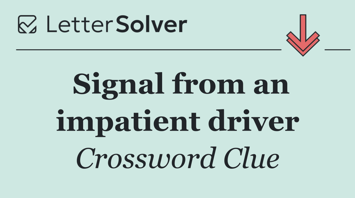 Signal from an impatient driver