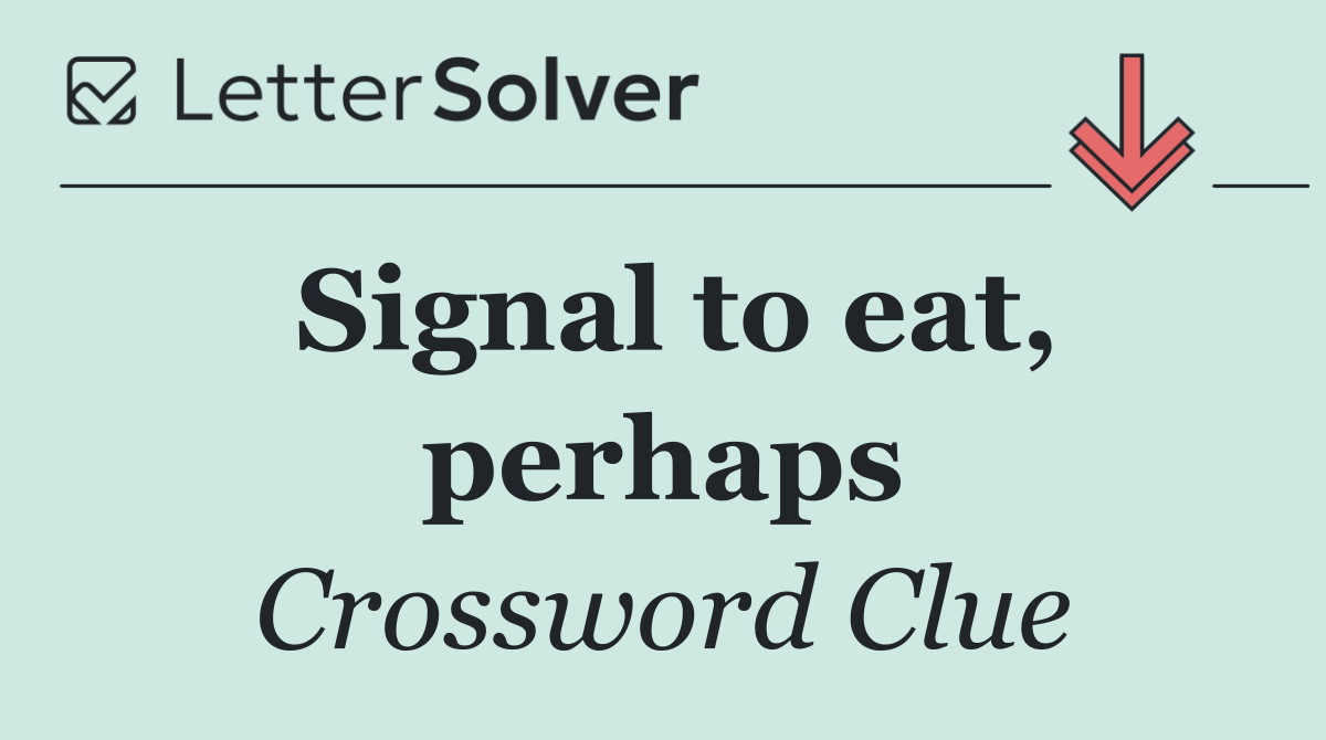 Signal to eat, perhaps
