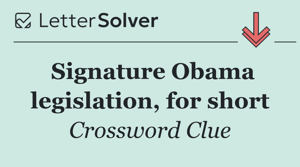 Signature Obama legislation, for short