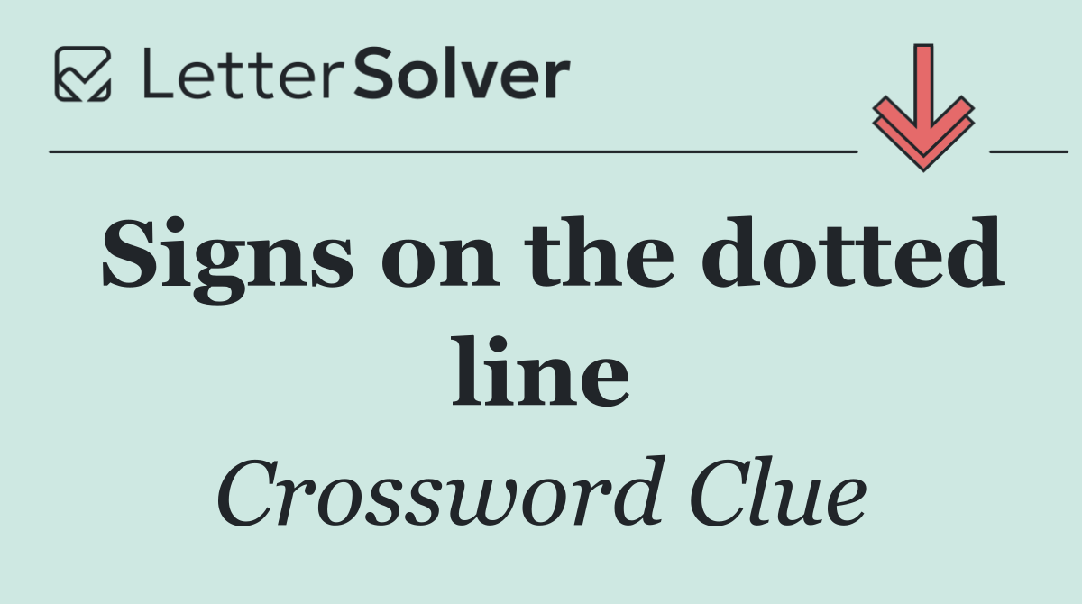 Signs on the dotted line