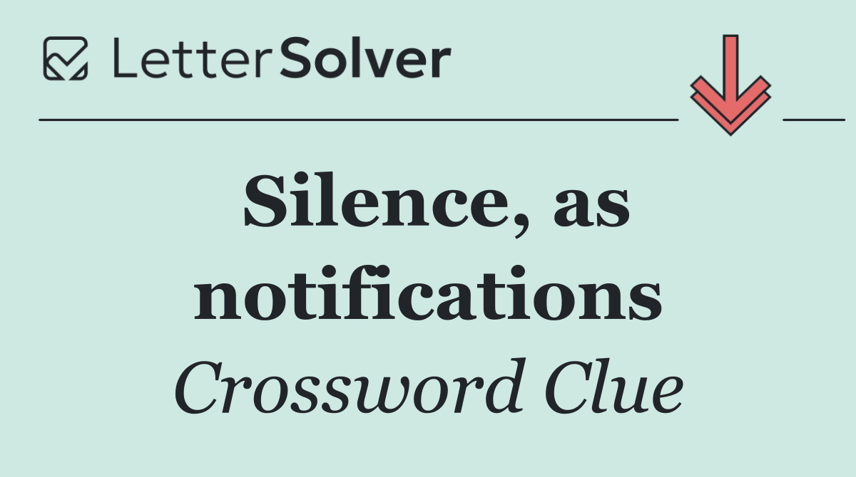 Silence, as notifications