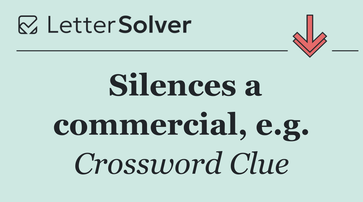 Silences a commercial, e.g.