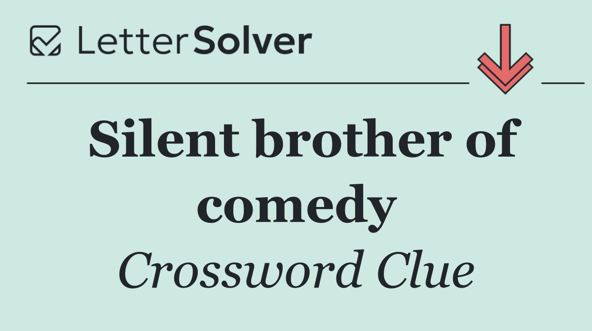 Silent brother of comedy