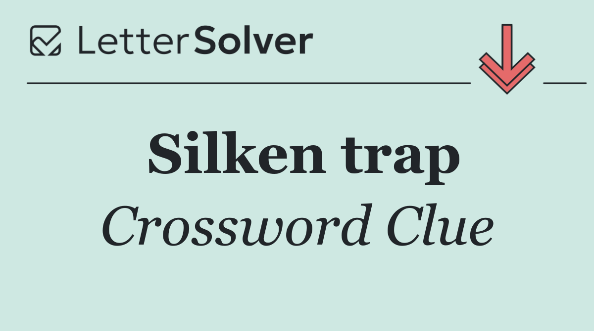 Silken trap