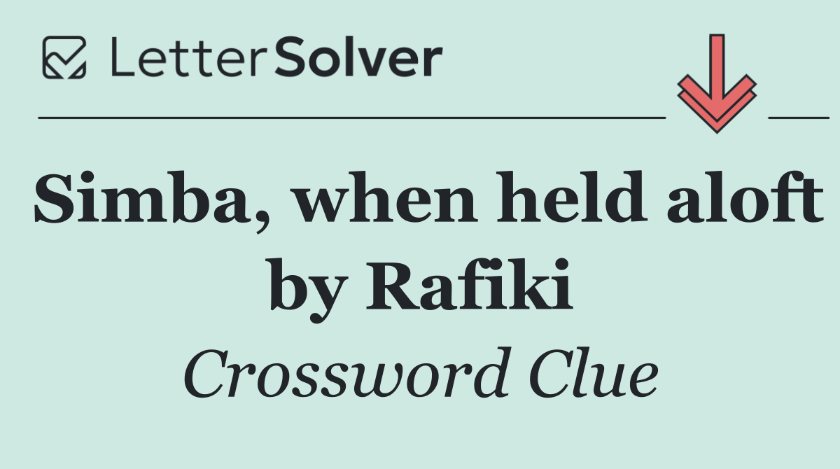 Simba, when held aloft by Rafiki