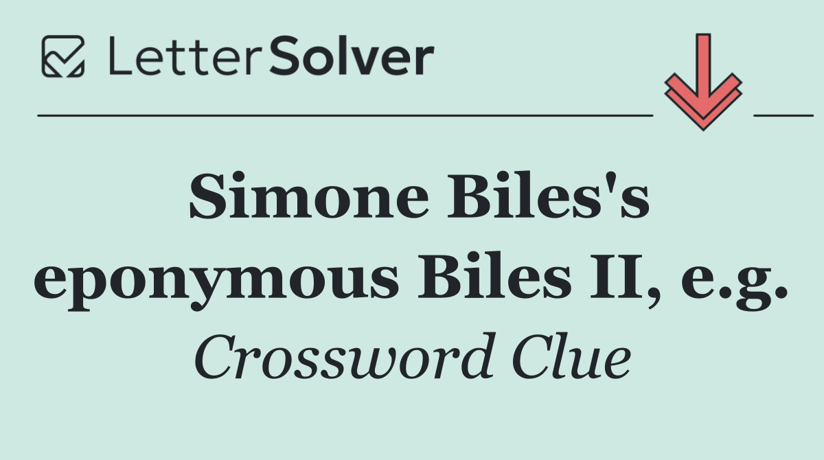 Simone Biles's eponymous Biles II, e.g.
